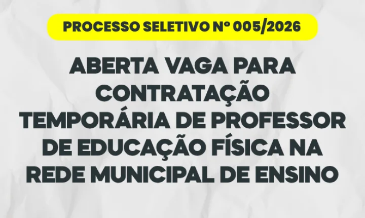 PROCESSO SELETIVO Nº 005/2026: Aberta vaga para professor de Educação Física na rede municipal de ensino de Bataguassu